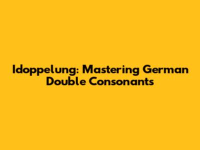 **Idoppelung: Mastering German Double Consonants**