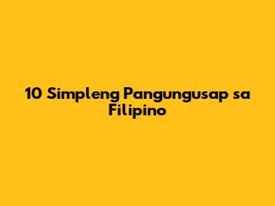 10 Simpleng Pangungusap sa Filipino