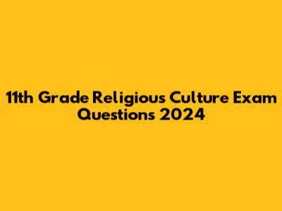 11th Grade Religious Culture Exam Questions 2024