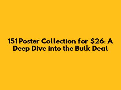 151 Poster Collection for $26: A Deep Dive into the Bulk Deal