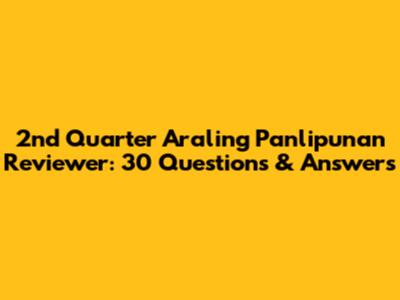 2nd Quarter Araling Panlipunan Reviewer: 30 Questions & Answers