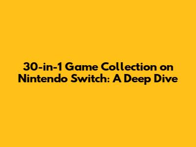 30-in-1 Game Collection on Nintendo Switch: A Deep Dive