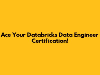 Ace Your Databricks Data Engineer Certification!