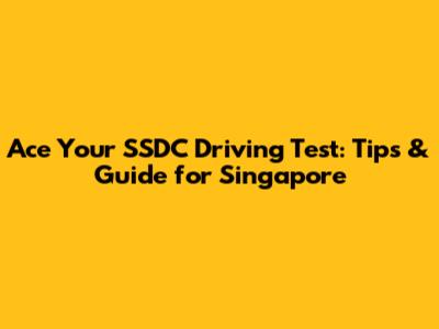Ace Your SSDC Driving Test: Tips & Guide for Singapore