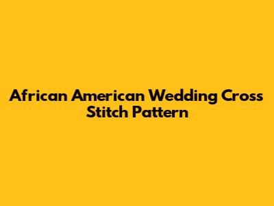 African American Wedding Cross Stitch Pattern