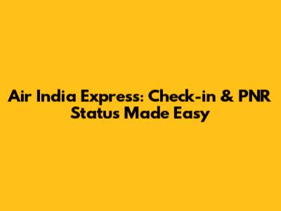 Air India Express: Check-in & PNR Status Made Easy