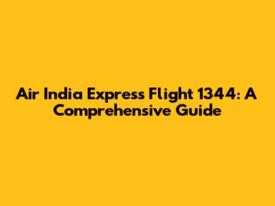 Air India Express Flight 1344: A Comprehensive Guide