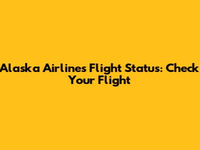 Alaska Airlines Flight Status: Check Your Flight
