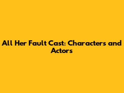 All Her Fault Cast: Characters and Actors