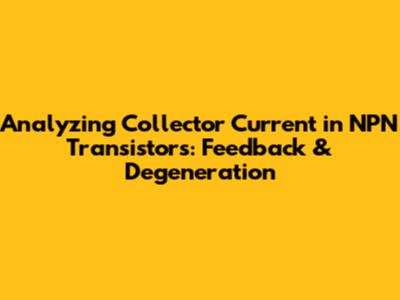 Analyzing Collector Current in NPN Transistors: Feedback & Degeneration