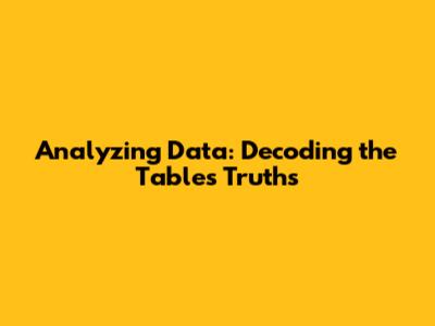 Analyzing Data: Decoding the Table's Truths