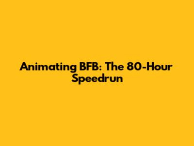 Animating BFB: The 80-Hour Speedrun