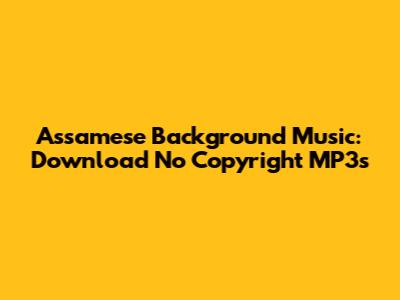 Assamese Background Music: Download No Copyright MP3s