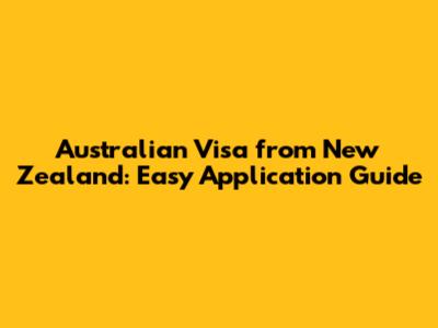 Australian Visa from New Zealand: Easy Application Guide