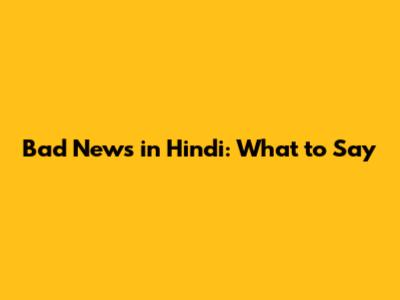 Bad News in Hindi: What to Say