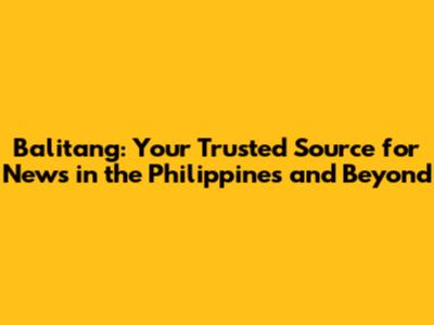 Balitang: Your Trusted Source for News in the Philippines and Beyond