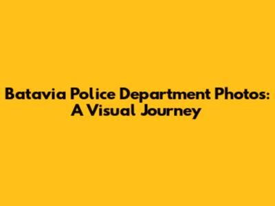 Batavia Police Department Photos: A Visual Journey