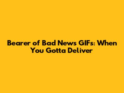 Bearer of Bad News GIFs: When You Gotta Deliver