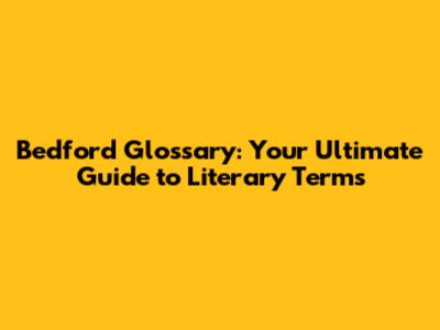 Bedford Glossary: Your Ultimate Guide to Literary Terms