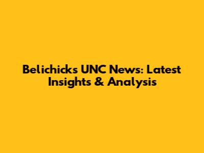 Belichick's UNC News: Latest Insights & Analysis