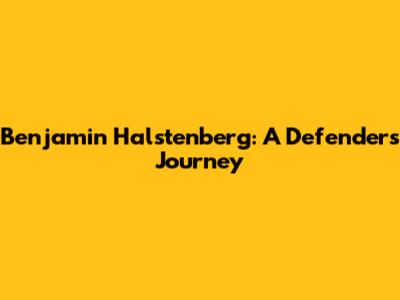 Benjamin Halstenberg: A Defender's Journey
