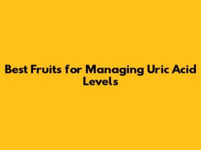 Best Fruits for Managing Uric Acid Levels
