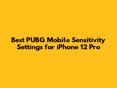 Best PUBG Mobile Sensitivity Settings for iPhone 12 Pro