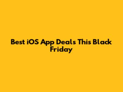 Best iOS App Deals This Black Friday