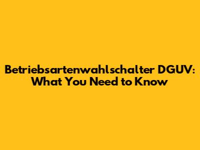 Betriebsartenwahlschalter DGUV: What You Need to Know