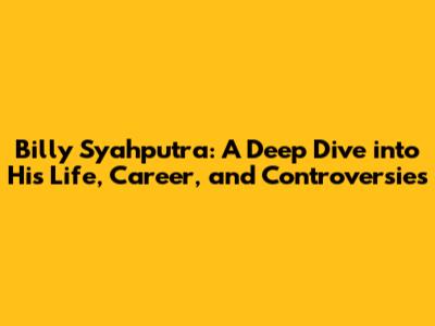 Billy Syahputra: A Deep Dive into His Life, Career, and Controversies
