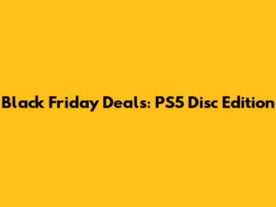 Black Friday Deals: PS5 Disc Edition