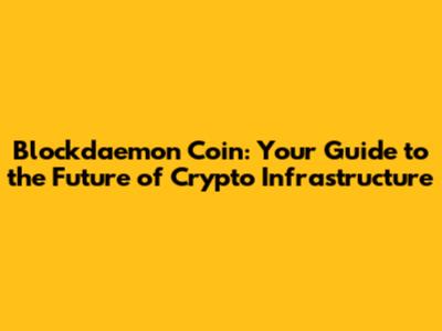 Blockdaemon Coin: Your Guide to the Future of Crypto Infrastructure