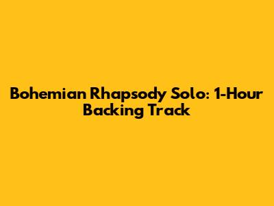 Bohemian Rhapsody Solo: 1-Hour Backing Track