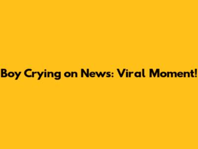 Boy Crying on News: Viral Moment!
