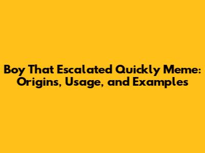 Boy That Escalated Quickly Meme: Origins, Usage, and Examples