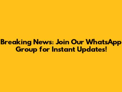 Breaking News: Join Our WhatsApp Group for Instant Updates!