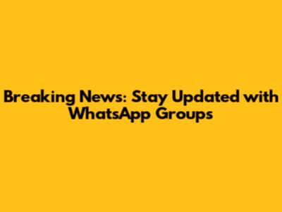 Breaking News: Stay Updated with WhatsApp Groups