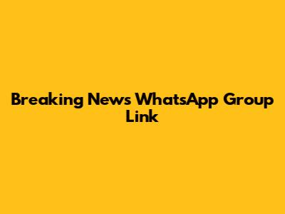 Breaking News WhatsApp Group Link