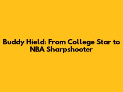 Buddy Hield: From College Star to NBA Sharpshooter