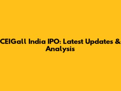 CEIGall India IPO: Latest Updates & Analysis