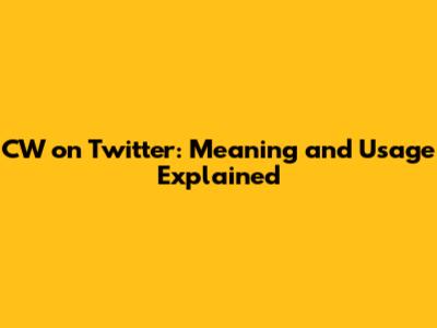 CW on Twitter: Meaning and Usage Explained