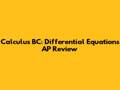 Calculus BC: Differential Equations AP Review