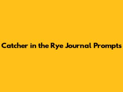 Catcher in the Rye Journal Prompts