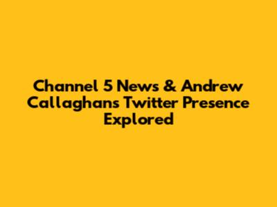 Channel 5 News & Andrew Callaghan's Twitter Presence Explored