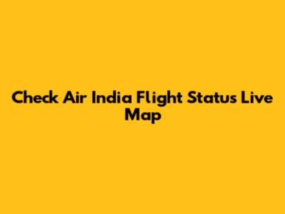 Check Air India Flight Status Live Map