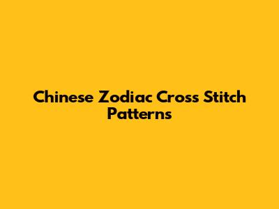 Chinese Zodiac Cross Stitch Patterns