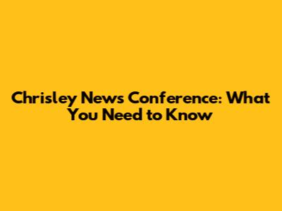 Chrisley News Conference: What You Need to Know