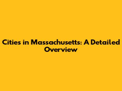 Cities in Massachusetts: A Detailed Overview