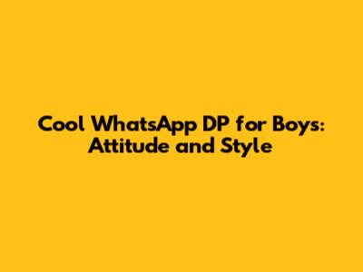 Cool WhatsApp DP for Boys: Attitude and Style