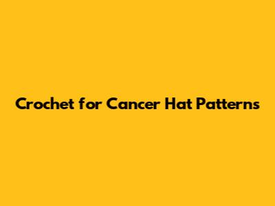 Crochet for Cancer Hat Patterns